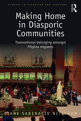 Read Making Home in Diasporic Communities: Transnational Belonging Amongst Filipina Migrants - Diane Sabenacio Nititham file in PDF