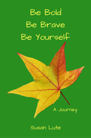 Download Be Bold, Be Brave, Be Yourself: (A Fall Journal) - Susan Lute file in PDF