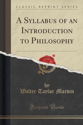 Download A Syllabus of an Introduction to Philosophy (Classic Reprint) - Walter Taylor Marvin | ePub