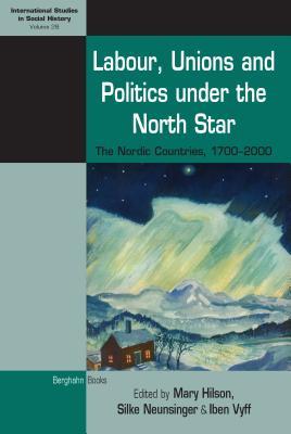 Read Labour, Unions and Politics Under the North Star: The Nordic Countries, 1700-2000 - Mary Hilson | PDF