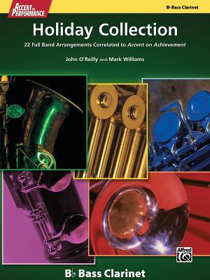 Read Accent on Performance Holiday Collection: 22 Full Band Arrangements Correlated to Accent on Achievement (Bass Clarinet) - John O'Reilly | ePub