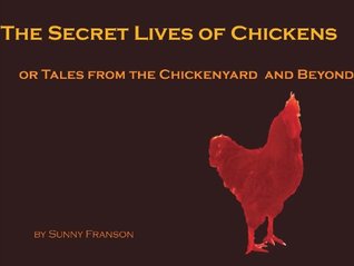 Download The Secret Lives of Chickens: Or Tales from the Chickenyard and Beyond - Sunny Franson | PDF
