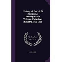 Read online History of the 101st Regiment, Pennsylvania Veteran Volunteer Infantry 1861-1865 - John A. Reed | PDF
