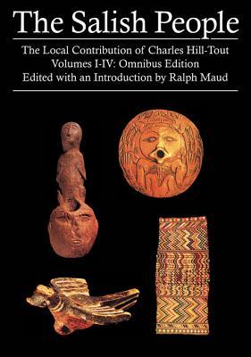 Read online The Salish People, Omnibus Edition: The Local Contribution of Charles Hill-Tout, Volumes I-IV - Charles Hill-Tout | PDF