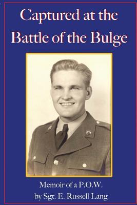 Read online Captured at the Battle of the Bulge: Memoir of A P.O.W. - E Russell Lang | ePub
