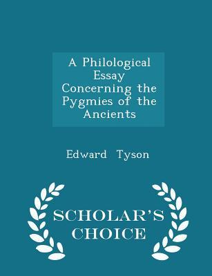 Download A Philological Essay Concerning the Pygmies of the Ancients - Scholar's Choice Edition - Edward Tyson file in ePub