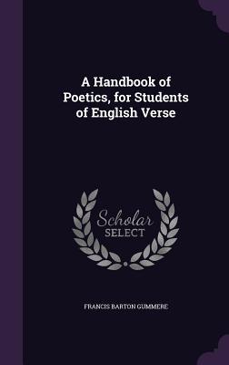 Read online A Handbook of Poetics, for Students of English Verse - Francis Barton Gummere | ePub