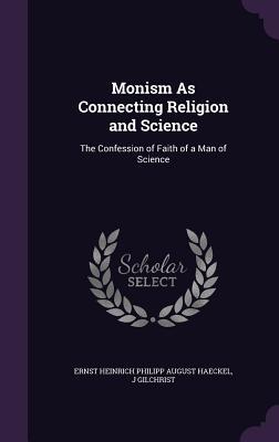 Download Monism as Connecting Religion and Science: The Confession of Faith of a Man of Science - Ernst Haeckel file in ePub