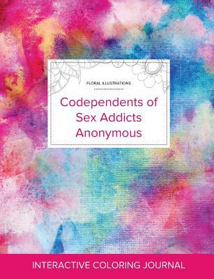 Read online Adult Coloring Journal: Codependents of Sex Addicts Anonymous (Floral Illustrations, Rainbow Canvas) - Courtney Wegner | PDF