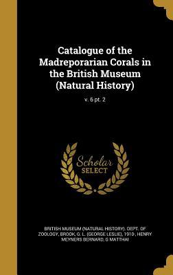 Read online Catalogue of the Madreporarian Corals in the British Museum (Natural History); V. 6 PT. 2 - Henry Meyners Bernard | PDF