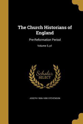 Read The Church Historians of England: Pre-Reformation Period; Volume 5, P1 - Joseph Stevenson file in PDF