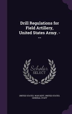Download Drill Regulations for Field Artillery, United States Army. - U.S. Department of War file in ePub