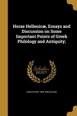 Read Horae Hellenicae, Essays and Discussion on Some Important Points of Greek Philology and Antiquity; - John Stuart Blackie | PDF
