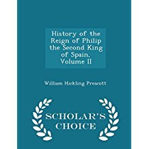 Read History of the Reign of Philip the Second King of Spain, Volume II - William H. Prescott file in ePub