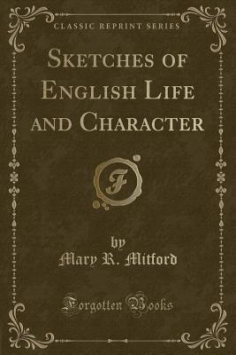 Read online Sketches of English Life and Character (Classic Reprint) - Mary Russell Mitford file in ePub