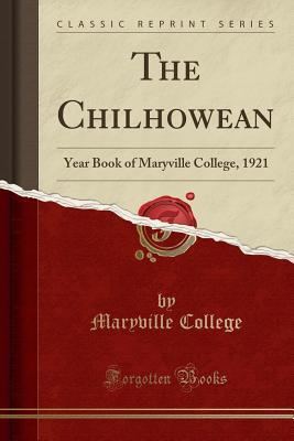 Download The Chilhowean: Year Book of Maryville College, 1921 (Classic Reprint) - Maryville College | ePub