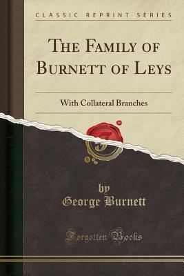 Read The Family of Burnett of Leys: With Collateral Branches (Classic Reprint) - George Burnett | ePub