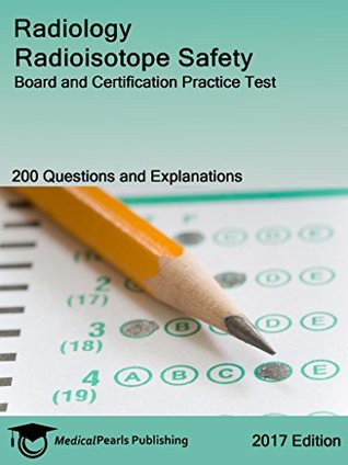 Read Radiology Radioisotope Safety: Board and Certification Practice Test - MedicalPearls Publishing LLC | PDF