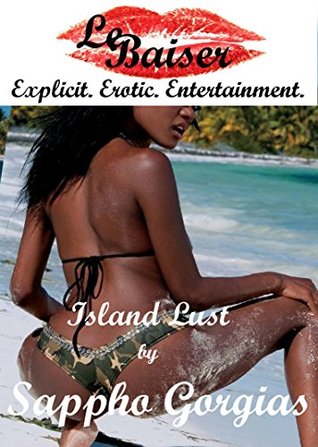 Read online Island Lust: A Rough Lesbian Sex Erotic Story - Sappho Gorgias | ePub