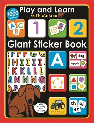 Read online Giant Sticker Book (Play and Learn with Wallace) (Play & Learn with Wallace) - Roger Priddy | ePub