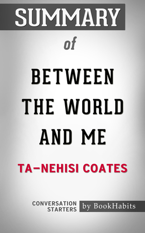 Read online Summary of Between the World and Me by Ta-Nehisi Coates   Conversation Starters - BookHabits file in ePub