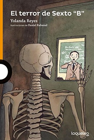 Read online El terror de Sexto B / The Terror of Class 6B and other School Stories ( Serie naranja ) Spanish Edition - Yolanda Reyes | ePub