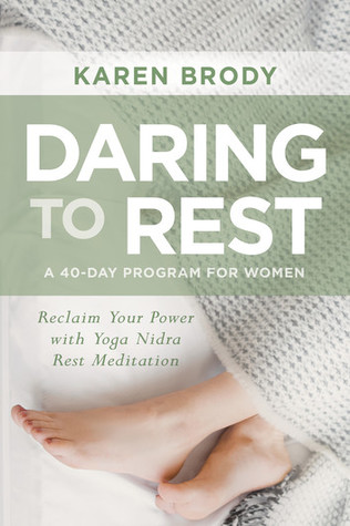 Download Daring to Rest: Reclaim Your Power with Yoga Nidra Rest Meditation - Karen Brody | PDF