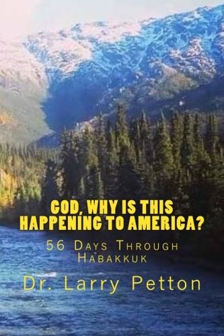 Download God, Why Is This Happening to America?: 56 Days Through Habakkuk - Larry Petton | ePub