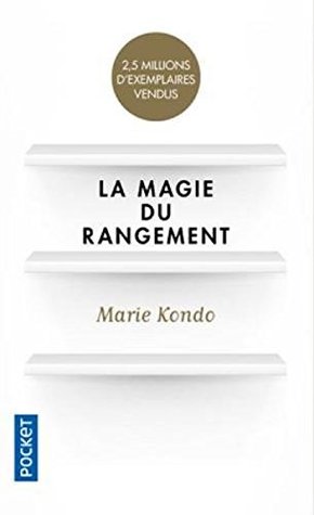 Read online La magie du rangement [ The Life-Changing Magic of Tidying Up: The Japanese Art of Decluttering and Organizing ] - Marie Kondō | ePub