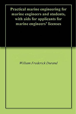 Read Practical marine engineering for marine engineers and students, with aids for applicants for marine engineers' licenses - William F. Durand | PDF