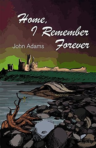 Read Home, I Remember Forever: Dunstanburgh Castle - John Adams | ePub