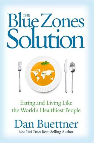 Read The Blue Zones Solution: Eating and Living Like the World's Healthiest People - Dan Buettner file in PDF