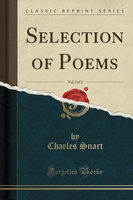 Read online Selection of Poems, Vol. 2 of 2 (Classic Reprint) - Charles Snart file in PDF