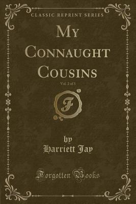 Read online My Connaught Cousins, Vol. 2 of 3 (Classic Reprint) - Harriett Jay file in PDF