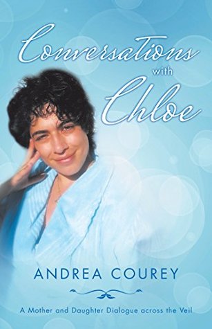 Download Conversations with Chloe: A Mother and Daughter Dialogue Across the Veil - Andrea Courey file in ePub