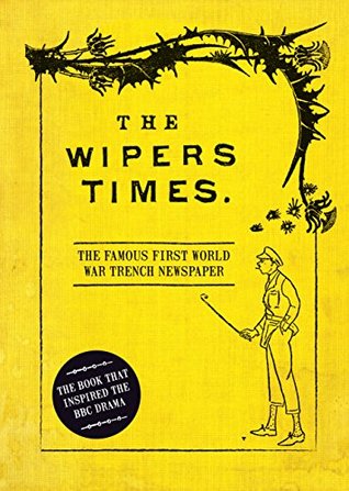 Read The Wipers Times: The Famous First World War Trench Newspaper - Chris Westhorp | PDF