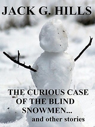 Read The Curious Case of the Blind Snowmen. and other stories - Jack G. Hills | PDF