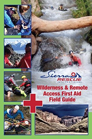 Read Wilderness and Remote Access First Aid Waterproof Field Guide - Sierra Rescue International file in ePub