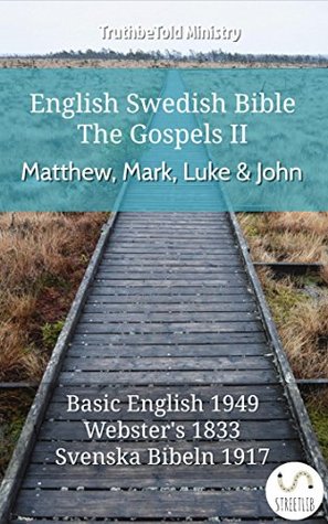 Read English Swedish Bible - The Gospels II - Matthew, Mark, Luke and John: Basic English 1949 - Websters 1833 - Svenska Bibeln 1917 (Parallel Bible Halseth English) - Truthbetold Ministry | ePub