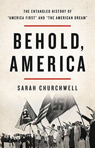 Download Behold, America: The Entangled History of America First and the American Dream - Sarah Churchwell file in ePub