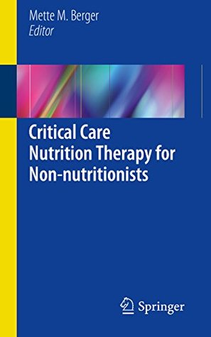 Read Critical Care Nutrition Therapy for Non-nutritionists - Mette M. Berger | ePub