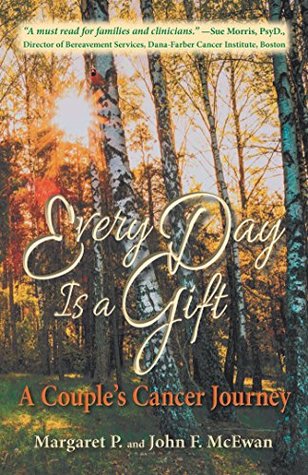 Read online Every Day is a Gift: A Couple's Cancer Journey - Margaret P. McEwan file in PDF