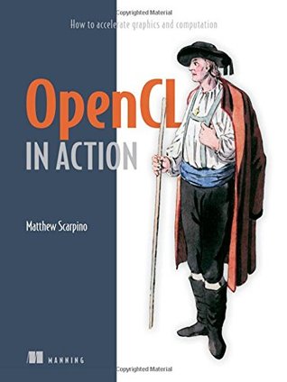 Read online OpenCL in Action: How to Accelerate Graphics and Computations - Matthew Scarpino | ePub