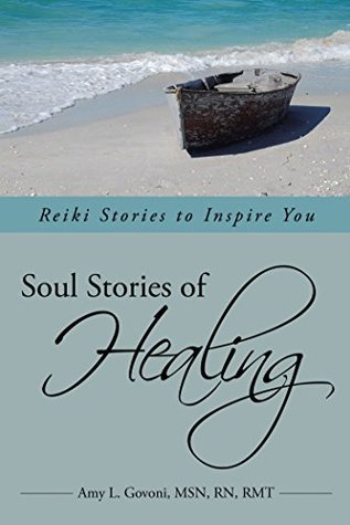 Download Soul Stories of Healing: Reiki Stories to Inspire You - Amy L. Govoni | PDF