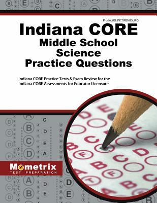 Download Indiana Core Middle School Science Practice Questions: Indiana Core Practice Tests and Exam Review for the Indiana Core Assessments for Educator Licensure - Indiana Core Exam Secrets Test Prep file in PDF