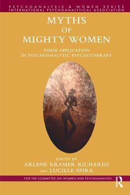 Download Myths of Mighty Women: Their Application in Psychoanalytic Psychotherapy - Arlene Kramer Richards file in ePub
