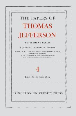 Read The Papers of Thomas Jefferson, Retirement Series, Volume 4: 18 June 1811 to 30 April 1812 - Thomas Jefferson | ePub