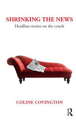 Read online Shrinking the News: Headline Stories on the Couch - Coline Covington file in ePub