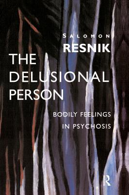Read online The Delusional Person: Bodily Feelings in Psychosis - Salomon Resnik | ePub