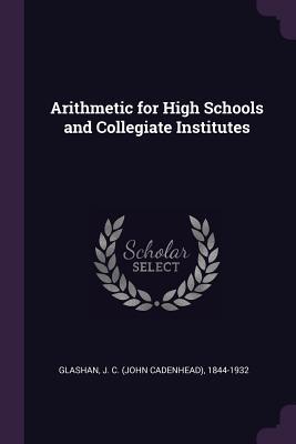 Download Arithmetic for High Schools and Collegiate Institutes - John Cadenhead Glashan | PDF